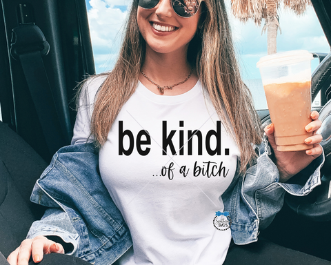 Be Kind Of A Bitch SVG, Be Kind Of A Bitch PNG, Sarcastic SVG, Instant Download, Cricut Cut File, DtF File, Silhouette Cut File