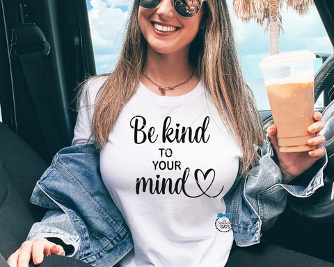 Be Kind To Your Mind SVG, Be Kind To Your Mind PNG, Sarcastic SVG, Instant Download, Cricut Cut File, DtF File, Silhouette Cut File