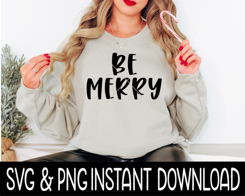 Be Merry Maroon SVG, Christmas PNG, Christmas Tee Shirt SvG Instant Download, Cricut Cut File, Silhouette Cut File, Christmas UV DtF File