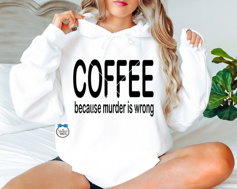 Coffee SVG, Coffee Because Murder Is Wrong PnG, Inspirational SVG, Instant Download, Cricut Cut Files, Silhouette Cut File, UV Dtf Png