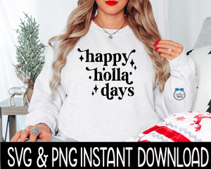 Happy Holla Days SVG, Christmas PNG, Christmas Tee Shirt SvG Instant Download, Cricut Cut File, Silhouette Cut File