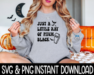 Just A Little Ray Of Pitch Black SVG, PNG Fall Sweatshirt SVG File Instant Download, Cricut Cut Files, Silhouette Cut Files, Download, Print