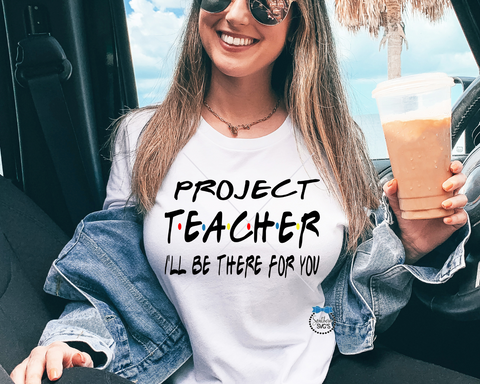 Project Teacher I'll Be There For You, Wine Quote, SVG Files Instant Download, Cricut Cut Files, Silhouette Cut Files, Download, Print