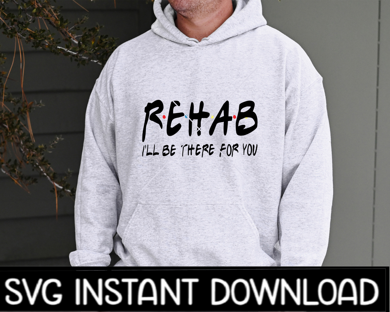 Rehab I'll Be There For You SVG, Rehab I'll Be There For You SVG Files Instant Download, Cricut Cut Files, Silhouette Cut Files, Download