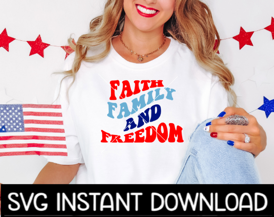 Faith Family Freedom SVG, Wavy Letter SVG File, 4th Of July Tee Shirt SVG Instant Download, Cricut Cut File, Silhouette Cut File, Download