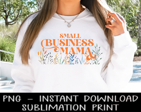 Small Business Mama Floral PNG File, Mother's Day Sublimation Digital Design, PNG for Sublimation, Instant Download, Waterslide Decal PnG
