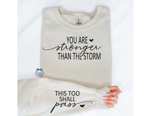 You Are Stronger Thank The Storm SVG And Sleeve SVG File, PNG, Sweatshirt And Sleeve SvG, SvG Instant Download, Cricut Cut File, Silhouette