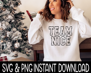 Team Nice SVG, Christmas PNG, Christmas Tee Shirt SvG Instant Download, Cricut Cut File, Silhouette Cut File, Christmas UV DtF File