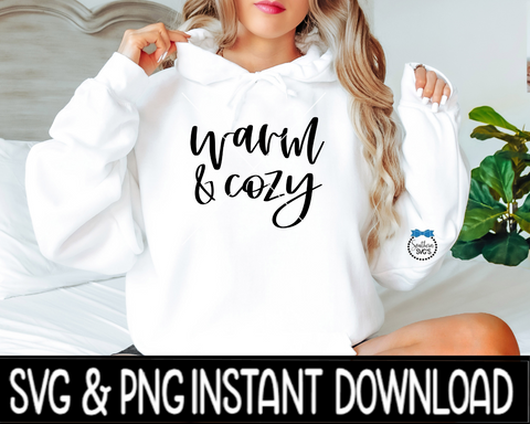 Warm And Cozy SVG, Warm & Cozy PnG Fall Sweatshirt SvG Files, SvG Instant Download, Cricut Cut Files, Silhouette Cut Files, UV DTF File