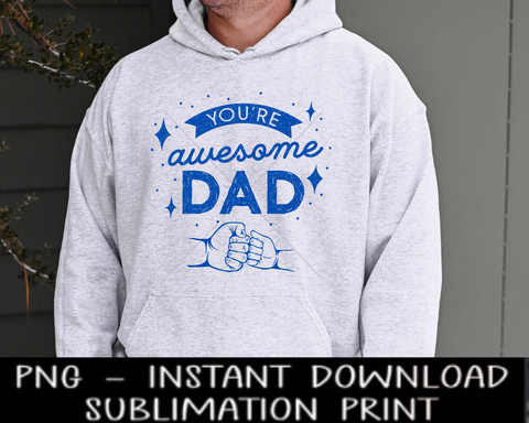 Father's Day PNG You're An Awesome Dad PNG File, Sublimation Digital Design, PnG for Sublimation, Instant Download, PNG Waterslide Decal