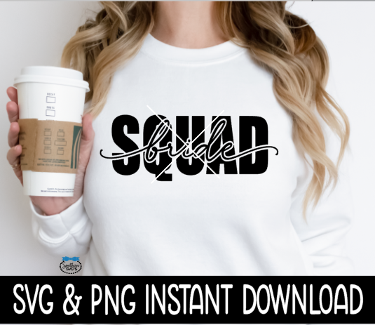 Bride Squad SVG, Bride Squad PNG, Bridal Party Quotes SvG Instant Download, Cricut Cut Files, Silhouette Cut Files, Print