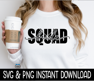 Bride Squad SVG, Bride Squad PNG, Bridal Party Quotes SvG Instant Download, Cricut Cut Files, Silhouette Cut Files, Print