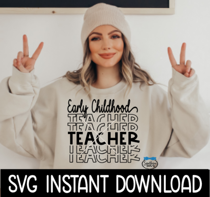 Early Childhood Teacher SVG, Teacher Appreciation SVG Files, Teacher Instant Download, Cricut Cut Files, Silhouette Cut File, Print