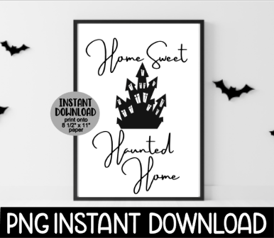 Home Sweet Haunted Home PNG, Home Sweet Haunted Home Printable Halloween Sign PNG, Halloween Party Decor, Instant PNG Digital Download