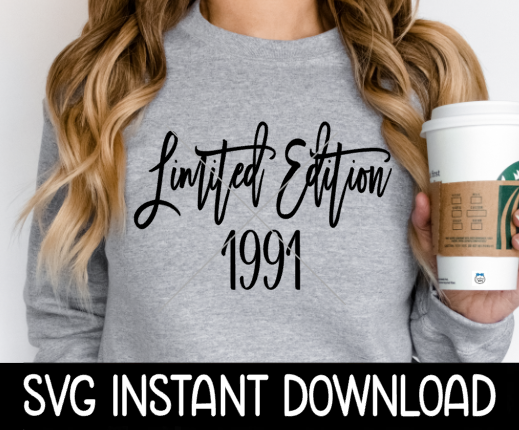Limited Edition 1991 SVG, Limited Edition Tee SVG, Wine Glass SVG, Inspirational SVG, Instant Download, Cricut Cut Files, Silhouette Cut Files, Print