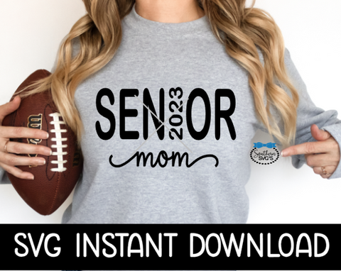 Senior Mom 2023 SVG, Senior Mom Tee Shirt SVG, Instant Download, Cricut Cut File, Silhouette Cut File, Download Print