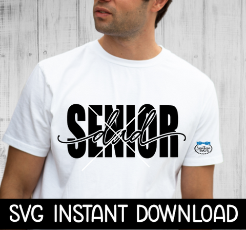 Senior Dad SVG, Senior Dad Tee Shirt SVG File, Tee Shirt SVG, Instant Download, Cricut Cut File, Silhouette Cut File, Download Print