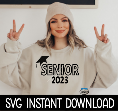 Senior 2023 SVG, Senior 2023 Tee Shirt SVG, Instant Download, Cricut Cut File, Silhouette Cut File, Download Print