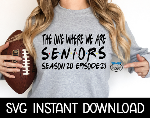 Senior SVG, The One Where We Are Seniors Tee Shirt SVG, Instant Download, Cricut Cut File, Silhouette Cut File, Download Print