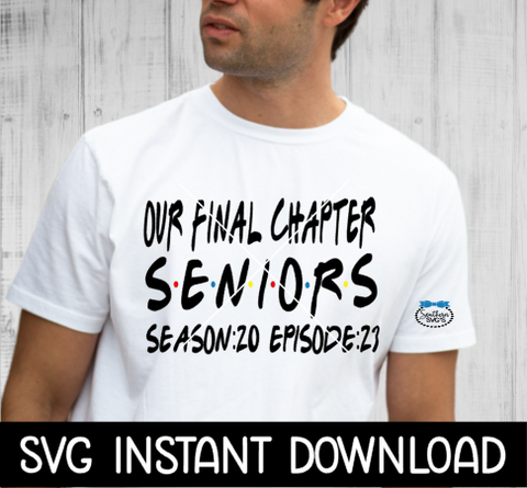 Senior SVG, Seniors Our Final Chapter Tee Shirt SVG, Instant Download, Cricut Cut File, Silhouette Cut File, Download Print