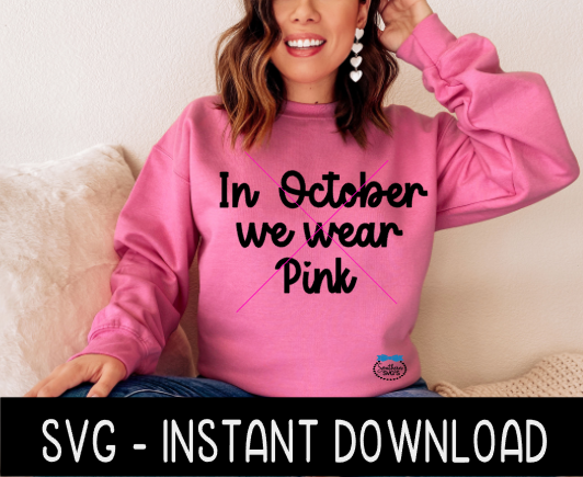In October We Wear Pink SVG, Breast Cancer SVG, Breast Cancer SVG, Instant Download, Cricut Cut Files, Silhouette Cut Files, Download, Print