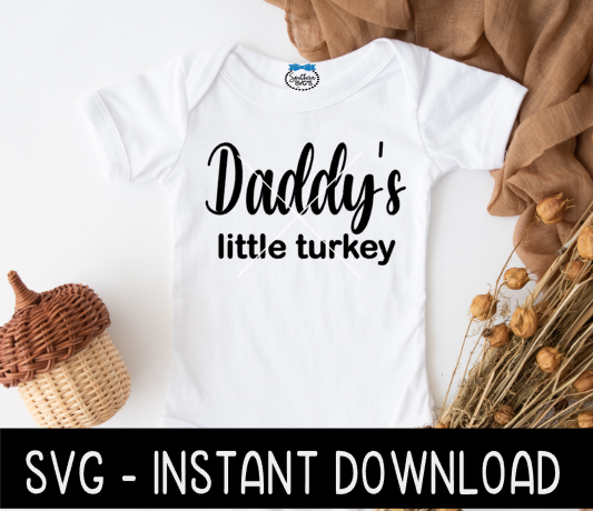 Daddy's Little Turkey SVG, Baby Thanksgiving SVG  Instant Download, Cricut Cut Files, Silhouette Cut Files, Print