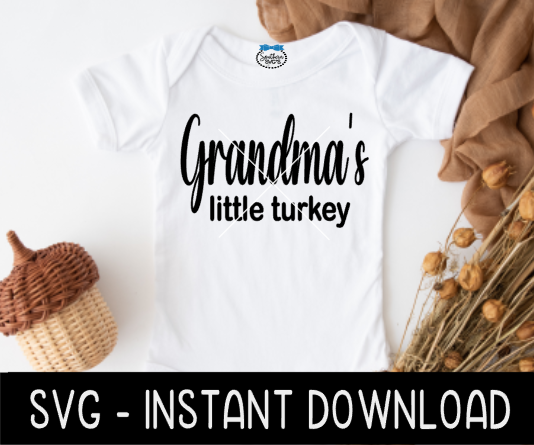 Grandma's Little Turkey SVG, Baby Thanksgiving SVG Instant Download, Cricut Cut Files, Silhouette Cut Files, Print