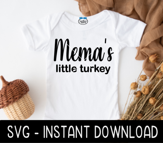 Mema's Little Turkey SVG, Baby Thanksgiving SVG Instant Download, Cricut Cut Files, Silhouette Cut Files, Print