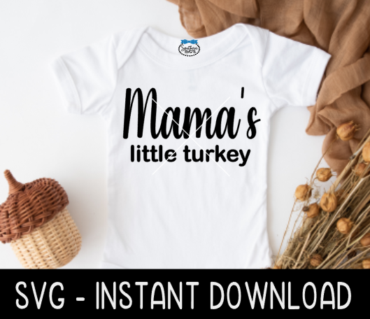 Mama's Little Turkey SVG, Baby Thanksgiving SVG Instant Download, Cricut Cut Files, Silhouette Cut Files, Print