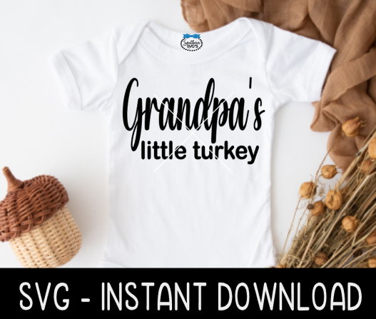 Grandpa's Little Turkey SVG, Baby Thanksgiving SVG Instant Download, Cricut Cut Files, Silhouette Cut Files, Print