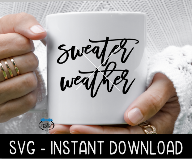 Sweater Weather SVG, Fall Sweatshirt SVG Files, Tee Shirt SVG Instant Download, Cricut Cut Files, Silhouette Cut Files, Download, Print