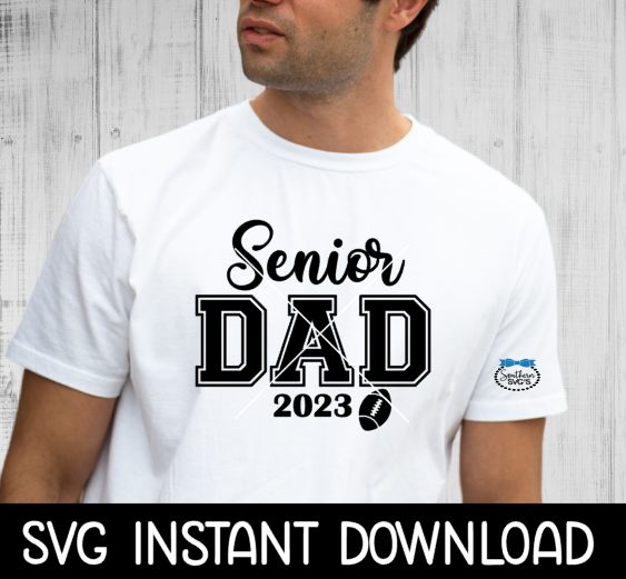Senior Football Dad SVG, Senior Dad Tee Shirt SVG, Instant Download, Cricut Cut File, Silhouette Cut File, Download Print