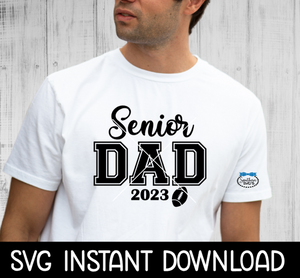 Senior Football Dad SVG, Senior Dad Tee Shirt SVG, Instant Download, Cricut Cut File, Silhouette Cut File, Download Print