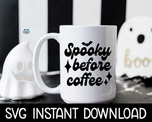 Halloween SVG, Halloween PNG, Spooky Before Coffee SVG Instant Download, Cricut Cut File, Silhouette Cut Files, Download, Print