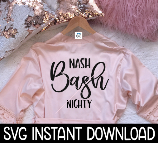 Nash Bash Nighty SVG, Girls Weekend Bathrobe SVG, Bathrobe SVG, Instant Download, Cricut Cut Files, Silhouette Cut Files, Download, Print