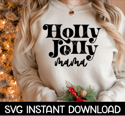 Holly Jolly Mama Christmas SVG, Christmas Tee Shirt SVG Instant Download, Cricut Cut File, Silhouette Cut File Download Print