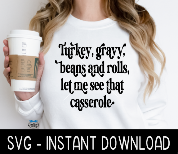 Thanksgiving SVG, Turkey Gravy Beans And Rolls Let Me See That Casserole SVG Instant Download, Cricut Cut Files, Silhouette Cut Files