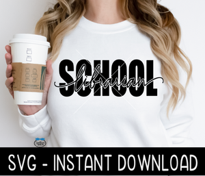 School Librarian SVG, School Librarian Tee Shirt SVG Instant Download, Cricut Cut Files, Silhouette Cut Files, Print