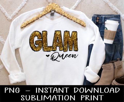 Glam Queen PNG, Gold Glitter Queen Squad PNG Sublimation Digital Design, PNG for Sublimation, Instant Download, PnG Waterslide