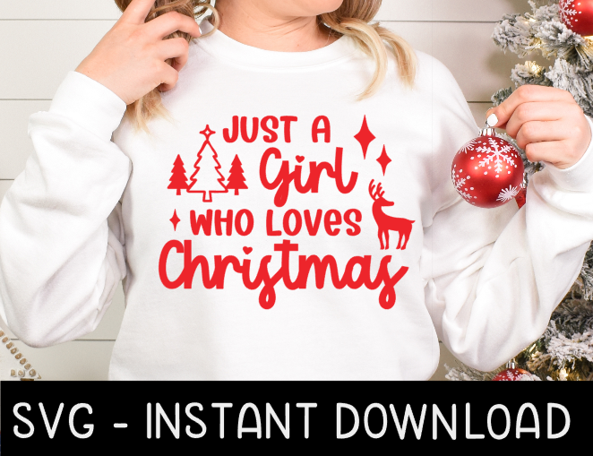 Just A Girl Who Loves Christmas SVG, Christmas Tee SvG Instant Download, Cricut Cut File, Silhouette Cut File Download Print