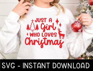 Just A Girl Who Loves Christmas SVG, Christmas Tee SvG Instant Download, Cricut Cut File, Silhouette Cut File Download Print
