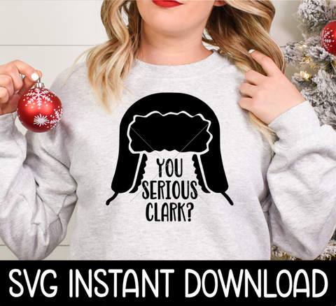 You Serious Clark SVG, Shirt SVG Christmas Sweatshirt SvG Instant Download, Cricut Cut File, Silhouette Cut File, Download Print