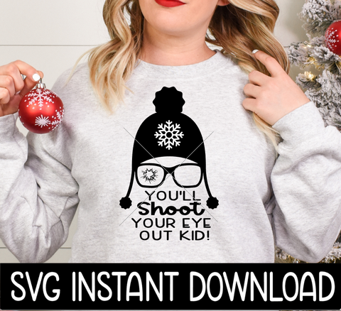 You'll Shoot Your Eye Out Kid SVG, Shirt SVG Christmas Sweatshirt SvG Instant Download, Cricut Cut File, Silhouette Cut File, Download Print