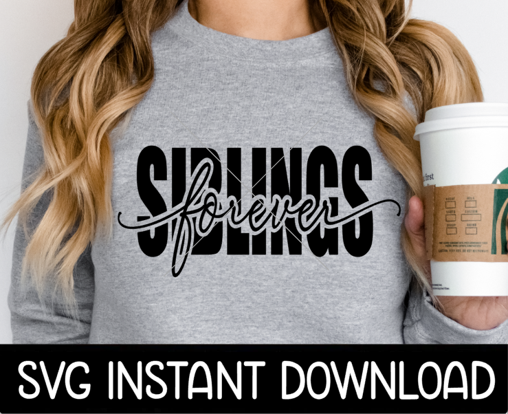 Siblings Forever SVG, Siblings Forever Family Friends SvG, Tee Shirt SVG, Instant Download, Cricut Cut File, Silhouette Cut File, Print