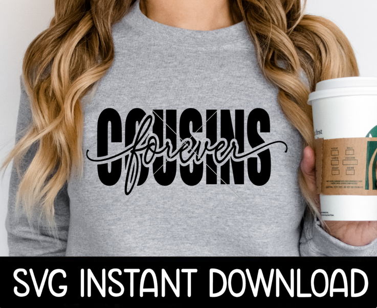 Cousins Forever SVG, Forever Cousins Friends SvG, Tee Shirt SVG, Instant Download, Cricut Cut File, Silhouette Cut File, Print