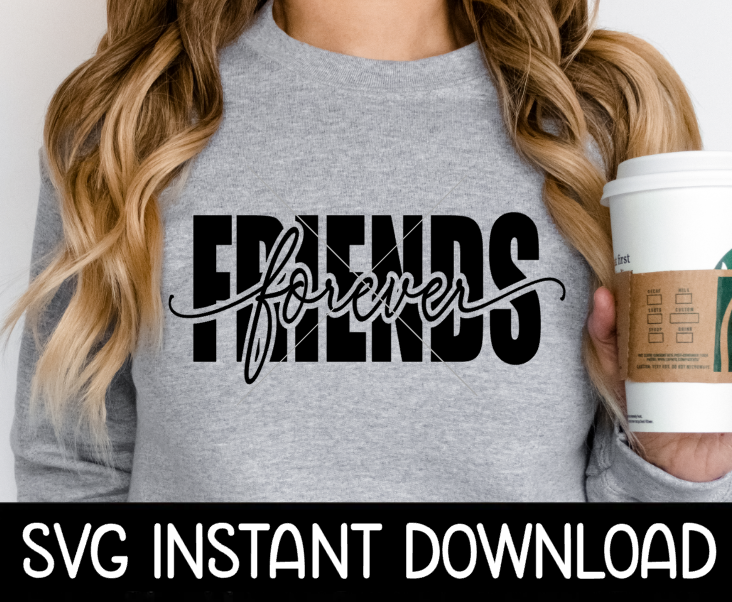 Friends Forever SVG, Forever Friends Friends SvG, Tee Shirt SVG, Instant Download, Cricut Cut File, Silhouette Cut File, Print