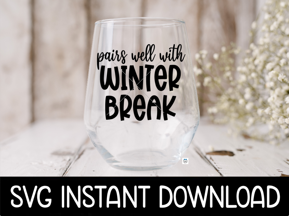 Pairs Well With Winter Break SVG, Teacher Wine Glass SVG Files, SVG Instant Download, Cricut Cut File, Silhouette File Download