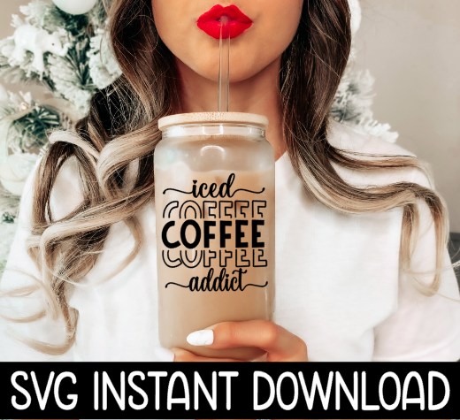Iced Coffee Addict SVG, Iced Coffee Addict Stacked SVG File, Coffee Mug SVg, Instant Download, Cricut Cut File, Silhouette Cut File, Download Print