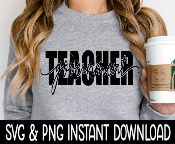 Government Teacher, Teacher Appreciation SVG Files, Instant Download, Cricut Cut Files, Silhouette Cut Files, Download, Print