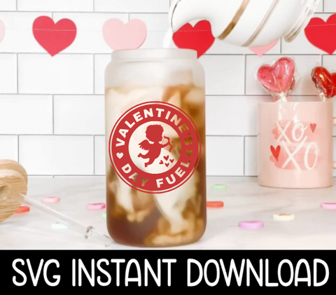 Valentine's Day SVG, Valentine's Day Fuel SVG, Instant Download, Cricut Cut File, Silhouette Cut File, Print